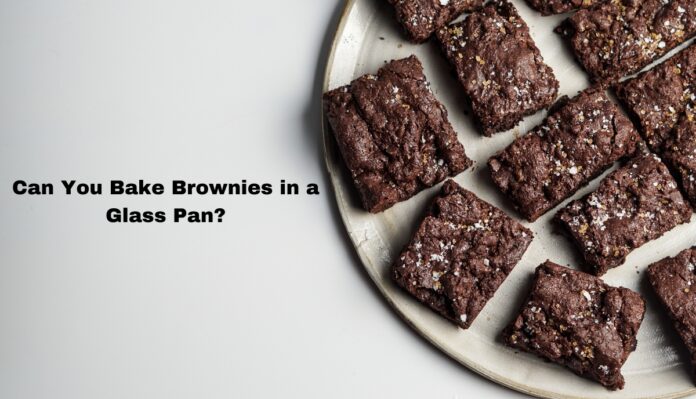Can You Bake Brownies in a Glass Pan?